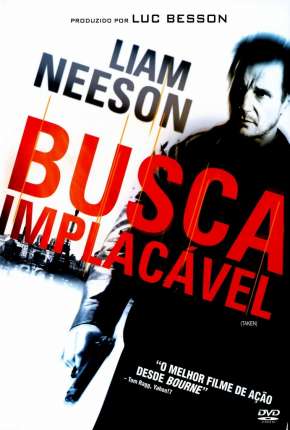 Busca Implacável - Trilogia (Todos os 3 Filmes)