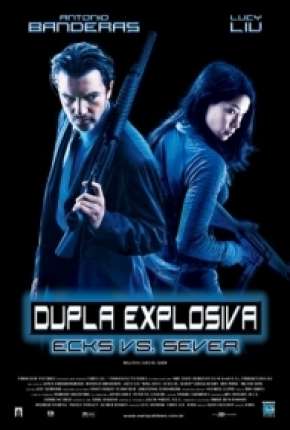 Dupla Explosiva - Ballistic: Ecks vs. Sever