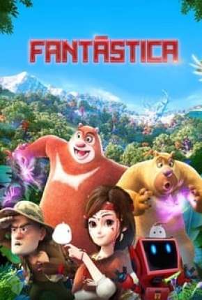 Fantástica, Uma Aventura no Mundo Boonie Bears