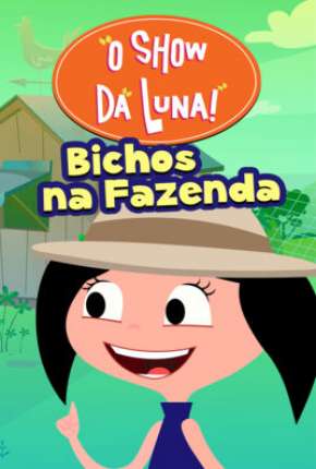 O Show da Luna - Bichos na Fazenda