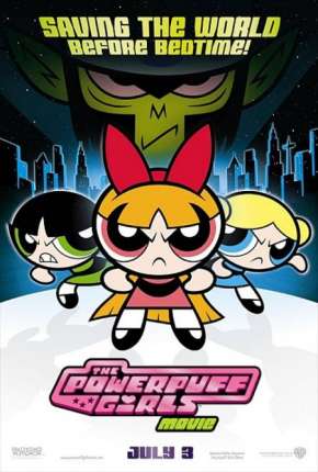 As Meninas Superpoderosas - O Filme - The Powerpuff Girls Movie