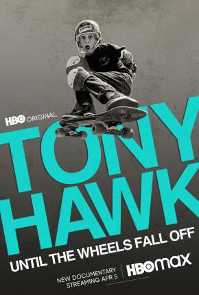 Tony Hawk - Até as Rodinhas Caírem