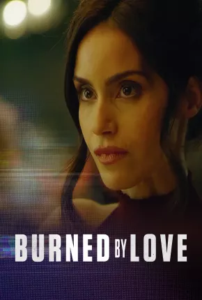 Burned by Love - Legendado