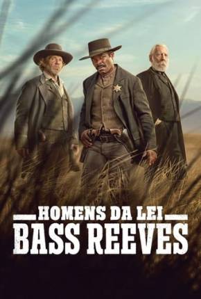 Homens da Lei - Bass Reeves - 1ª Temporada