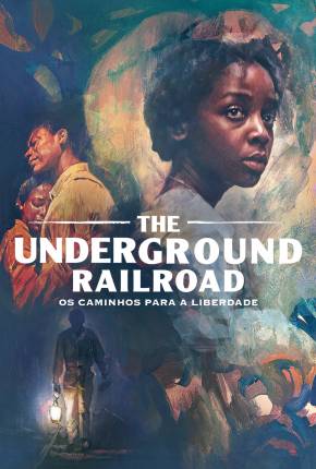 The Underground Railroad - Os Caminhos Para a Liberdade - 1ª Temporada