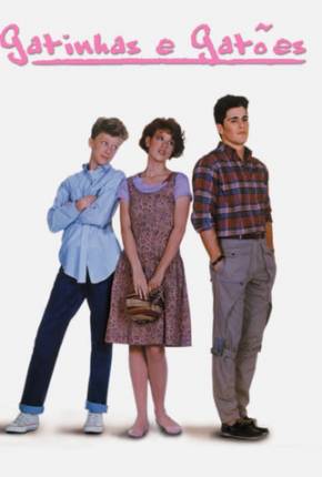 Gatinhas e Gatões / Sixteen Candles