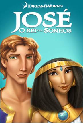José - O Rei dos Sonhos / Joseph: King of Dreams