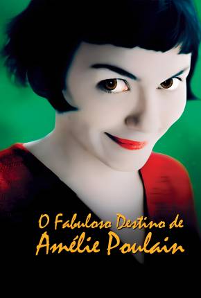 O Fabuloso Destino de Amélie Poulain / Le fabuleux destin dAmélie Poulain