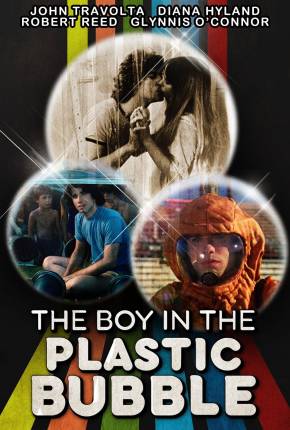 O Menino da Bolha de Plástico / The Boy in the Plastic Bubble