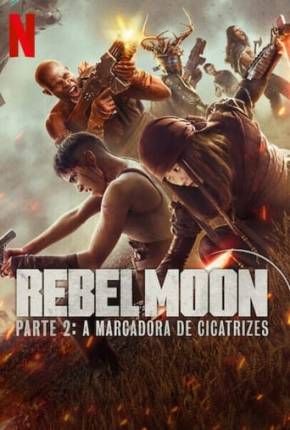Rebel Moon - Parte 2 - A Marcadora de Cicatrizes