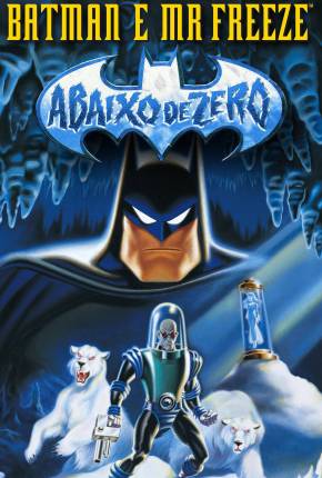 Batman e Mr. Freeze - Abaixo de Zero / Batman e Mr. Freeze: SubZero