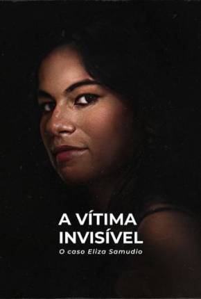 A Vítima Invisível - O Caso Eliza Samudio